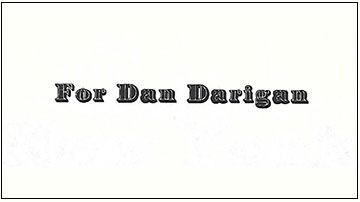 Dedication to Dan Darigan